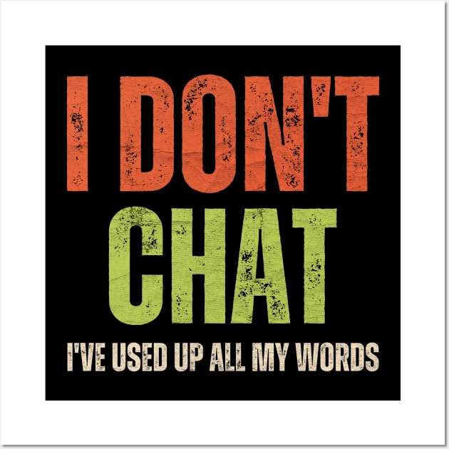 I Don't Chat I've Used Up All My Words Wall Art by Point Shop